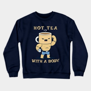 Hot Tea With A Body Crewneck Sweatshirt